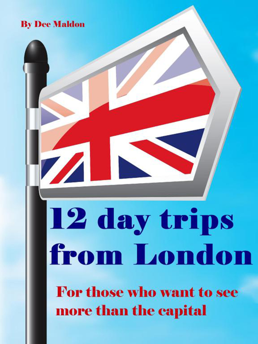 Title details for Twelve Day Trips from London by Dee Maldon - Available